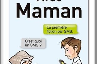 Avec Maman, une fiction par SMS hilarante et pleine de tendresse