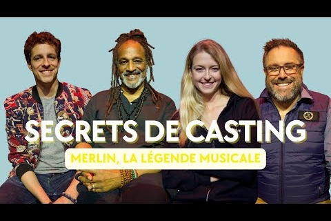 SECRETS DE CASTING - MERLIN LA LÉGENDE MUSICALE (Roddy Julienne, Bastien Jacquemart, Natalia Pujszo)