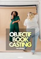 Objectif Book Casting :  Quelles photos mettre dans mon book ? Les conseils de la coach Soledad Franco