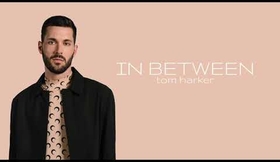 tom harker - in between (lyric video)