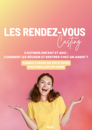 Casting enfant et ado, comment les réussir ? On vous dit tout lors de notre prochaine masterclass en ligne le samedi 2 mars !