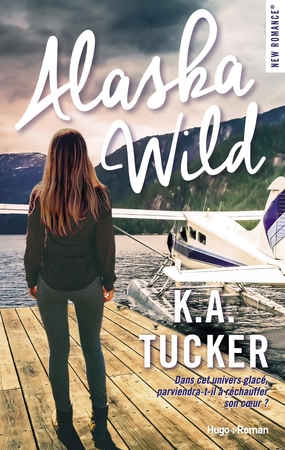 Pour la Saint Valentin, gagnez votre exemplaire du romantique “Alaska Wild” de K.A Tucker !