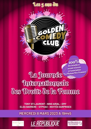 À l’occasion de la Journée Internationale des Droits des Femmes le 8 mars, le Golden Comedy Club organise une soirée de gala au profit de l’association La Maison des femmes