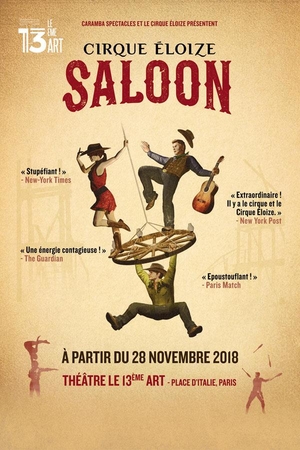 Le "Cirque Eloize" présente sa nouvelle création "Saloon" inspirée du Far West Américain au 13ème Art Théâtre!