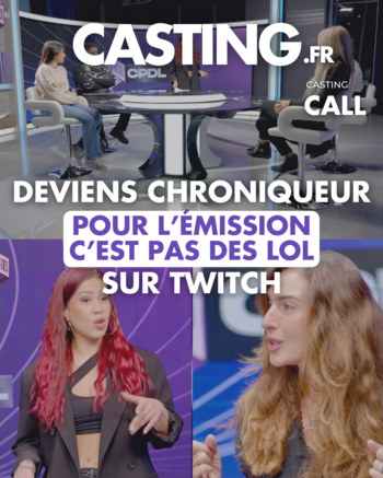 Appel à candidatures : Casting.fr recherche les prochains chroniqueurs pour l'émission C'est pas des lol sur Twitch !