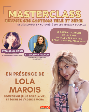 ÉVÈNEMENT - Inscrivez-vous et participez à la masterclass exceptionnelle « Réussir ses castings télé et série et développer sa notoriété sur les réseaux sociaux" avec la directrice de casting Sonia Nouri et la comédienne Lola Marois