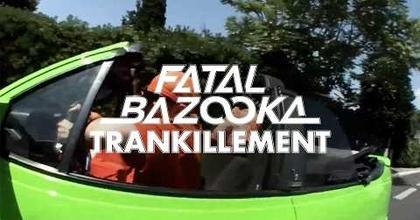 Fatal Bazooka - Trankillement (Clip officiel)