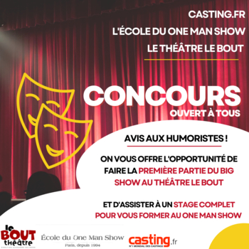 JEU-CONCOURS : faire la première partie d'un grand concours d'humoristes, ça vous tente ? Venez vous produire sur scène grâce à Casting.Fr, l'École du One Man Show et le théâtre Le Bout !